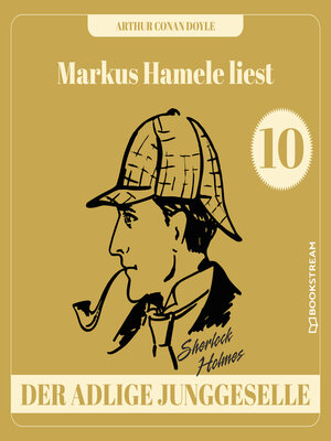 cover image of Der adlige Junggeselle--Markus Hamele liest Sherlock Holmes, Folge 10
